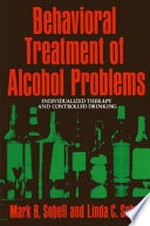 Behavioral Treatment of Alcohol Problems: Individualized Therapy and Controlled Drinking /