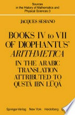 Books IV to VII of Diophantus’ Arithmetica: in the Arabic Translation Attributed to Qustā ibn Lūqā /