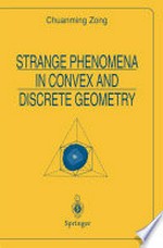 Strange Phenomena in Convex and Discrete Geometry