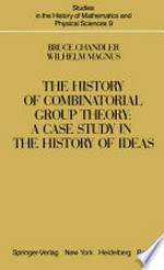 The History of Combinatorial Group Theory: A Case Study in the History of Ideas /