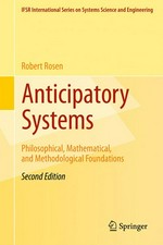 Anticipatory Systems: Philosophical, Mathematical, and Methodological Foundations 