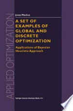 A Set of Examples of Global and Discrete Optimization: Applications of Bayesian Heuristic Approach /