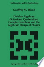 Division Algebras: Octonions, Quaternions, Complex Numbers and the Algebraic Design of Physics /