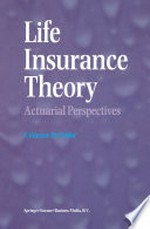 Life Insurance Theory: Actuarial Perspectives /