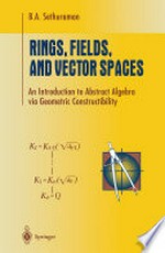 Rings, Fields, and Vector Spaces: An Introduction to Abstract Algebra via Geometric Constructibility /