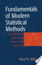 Fundamentals of Modern Statistical Methods: Substantially Improving Power and Accuracy /