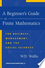 A Beginner’s Guide to Finite Mathematics: For Business, Management, and the Social Sciences 