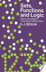 Sets, Functions and Logic: Basic concepts of university mathematics /