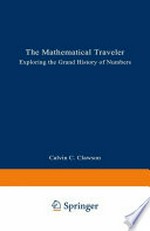 The Mathematical Traveler: Exploring the Grand History of Numbers /