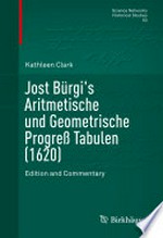 Jost Bürgi's Aritmetische und Geometrische Progreß Tabulen (1620) Edition and Commentary