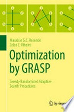 Optimization by GRASP: Greedy Randomized Adaptive Search Procedures /