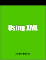 Using XML: a how-to-do-it manual and CD-ROM for librarians 