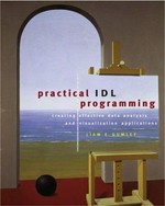 Practical IDL programming: creating effective data analysis and visualization applications