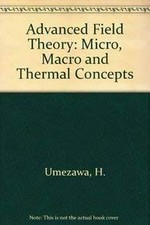 Advanced field theory : micro, macro, and thermal physics