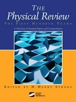 The Physical Review - The first hundred years: a selection of seminal papers and commentaries