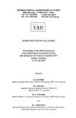 Dark matter in galaxies: proceedings of the 220th symposium of the International Astronomical Union held during the IAU General Assembly XXV, Sydney, Australia, 21-25 July 2003