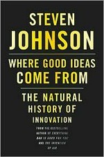 Where good ideas come from: the natural history of innovation 