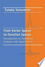From vector spaces to function spaces: introduction to functional analysis with applications