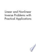 Linear and nonlinear inverse problems with practical applications