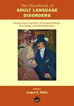 The handbook of adult language disorders: integrating cognitive neuropsychology, neurology, and rehabilitation