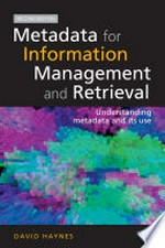 Metadata for information management and retrieval: understanding metadata and its use