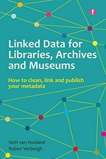 Linked data for libraries, archives and museums: how to clean, link and publish your metadata