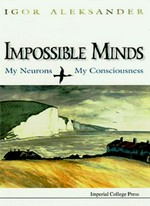 Impossible minds: my neurons, my consciousness