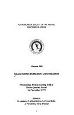 Solar system formation and evolution: proceedings from a meeting held at Rio de Janeiro, Brazil, 3-6 November 1997 