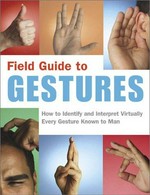 Field guide to gestures: how to identify and interpret virtually every gesture known to man