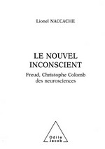 Le nouvel inconscient: Freud, Christophe Colomb des neurosciences