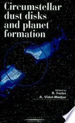 Circumstellar dust disks and planet formation: proceedings of the 10th IAP Astrophysics meeting, Institut d'Astrophysique de Paris, July 4-8, 1994