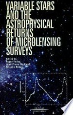 Variables stars and the astrophysical returns of the microlensing surveys: proceedings of the 12th IAP Astrophysics meeting, July 8-12, 1996, Institut d'Astrophysique de Paris