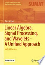 Linear Algebra, Signal Processing, and Wavelets - A Unified Approach: MATLAB Version 