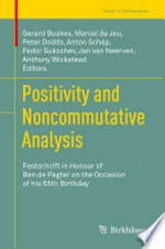 Positivity and Noncommutative Analysis: Festschrift in Honour of Ben de Pagter on the Occasion of his 65th Birthday