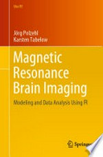 Magnetic Resonance Brain Imaging: Modeling and Data Analysis Using R 