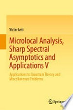Microlocal Analysis, Sharp Spectral Asymptotics and Applications V: Applications to Quantum Theory and Miscellaneous Problems 