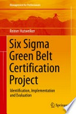 Six Sigma Green Belt Certification Project: Identification, Implementation and Evaluation /