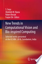 New Trends in Computational Vision and Bio-inspired Computing: Selected works presented at the ICCVBIC 2018, Coimbatore, India /