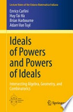 Ideals of Powers and Powers of Ideals: Intersecting Algebra, Geometry, and Combinatorics 