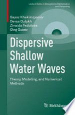 Dispersive Shallow Water Waves: Theory, Modeling, and Numerical Methods 