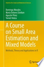 A Course on Small Area Estimation and Mixed Models: Methods, Theory and Applications in R /