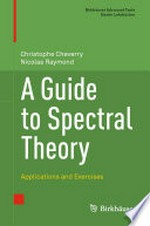 A Guide to Spectral Theory: Applications and Exercises /