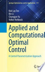 Applied and Computational Optimal Control: A Control Parametrization Approach /