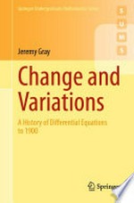 Change and Variations: A History of Differential Equations to 1900 /