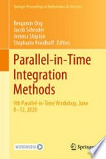Parallel-in-Time Integration Methods: 9th Parallel-in-Time Workshop, June 8–12, 2020 /