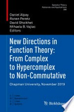 New Directions in Function Theory: From Complex to Hypercomplex to Non-Commutative: Chapman University, November 2019 /