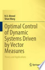 Optimal Control of Dynamic Systems Driven by Vector Measures: Theory and Applications /