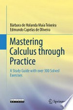Mastering Calculus through Practice: A Study Guide with over 300 Solved Exercises /