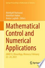 Mathematical Control and Numerical Applications: JANO13, Khouribga, Morocco, February 22–24, 2021 /