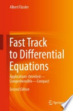 Fast Track to Differential Equations: Applications-Oriented—Comprehensible—Compact /